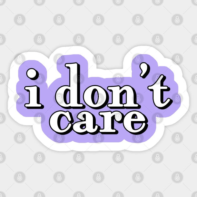 i dont care quote Sticker by sophiesconcepts